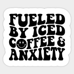 Fueled by Iced Coffee and Anxiety Sticker